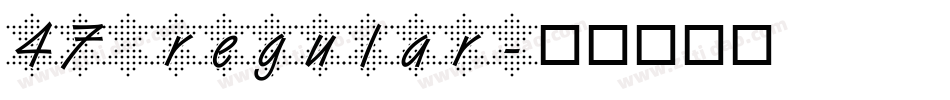 47 regular字体转换